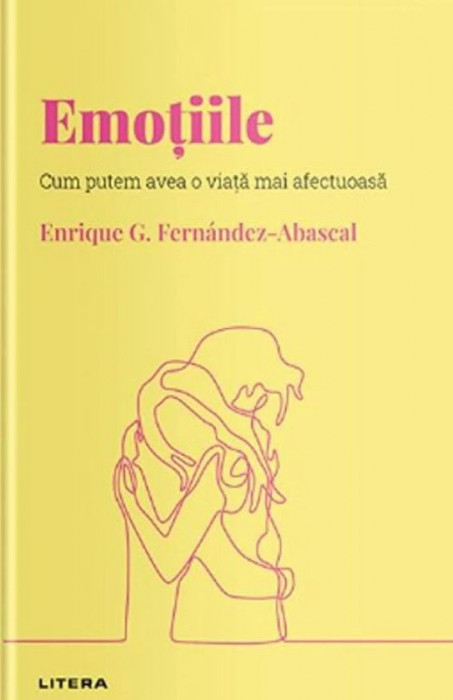 Emotiile. Cum putem avea o viata mai afectuoasa - Enrique G. Fernandez-Abascal