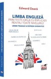 Limba engleza prin teste-grila cu explicatii pentru toate nivelurile - Edward Deara