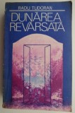 Dunărea revărsată - Radu Tudoran - Roman Beletristică