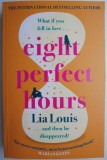 Eight Perfect Hours by Lia Louis - Carte in Engleza, Editie Originala, Fictiune Romantica