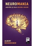 Neuromania. Adevar si fals despre creier/Albert Moukheiber