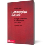 La M&eacute;taphysique du Dasein. Heidegger et la possibilit&eacute; de la m&eacute;taphysique (1927-1930) - Zeta Books