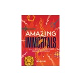 Amazing Immortals: A Guide to Gods and Goddesses Around the World