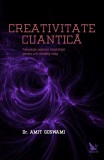 Cumpara ieftin Creativitate Cuantica,Amit Goswami - Editura For You