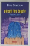 BARBATI FARA DEGETE SI ALTE AMINTIRI PENIBILE de PETRU CIMPOESU , 2019