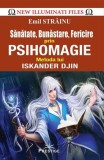 Sănătate, bunăstare, fericire prin psihomagie. Metoda lui Iskander Djin - Paperback brosat - Emil Străinu - Prestige