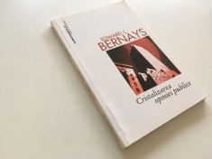 EDWARD L. BERNAYS, CRISTALIZAREA OPINIEI PUBLICE