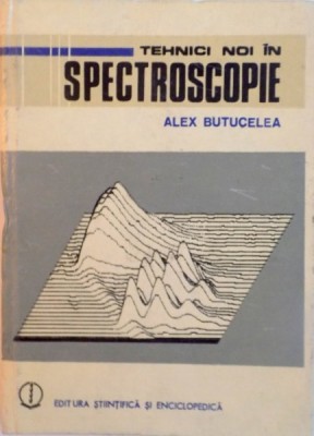 TEHNICI NOI IN SPECTROSCOPIE de ALEX BUTUCELEA, 1984 foto