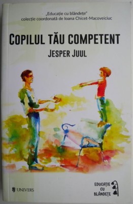 Copilul tau competent &amp;ndash; Jesper Juul foto