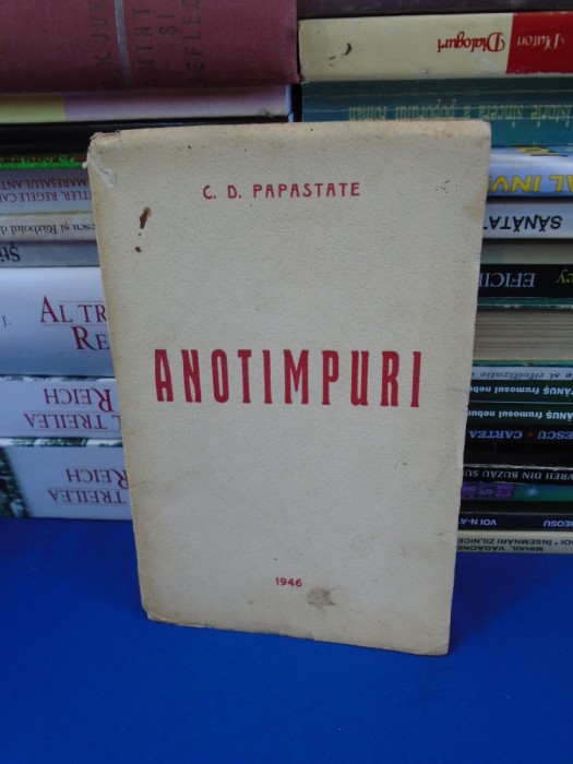 CONSTANTIN D. PAPASTATE - ANOTIMPURI , ED. 1-A , 1946 , CU AUTOGRAF !!! *