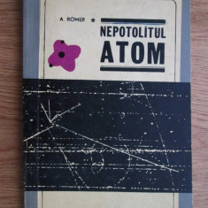 A. Romer - Nepotolitul atom. Din istoria unor experiente cruciale