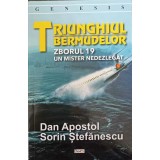 TRIUNGHIUL BERMUDELOR. ZBORUL 19 UN MISTER NEDEZLEGAT-DAN APOSTOL, SORIN STEFANESCU-267092