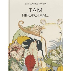 Tam Hipopotam. Hipopotamul care clocea ouă &ndash; Daniela Iride Murgia
