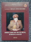 Eroii comunei Buciumeni, judetul Galati, Neculai I. Staicu-Buciumeni, 2009, 172p