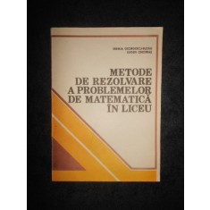 E. GEORGESCU BUZAU - METODE DE REZOLVARE A PROBLEMELOR DE MATEMATICA IN LICEU