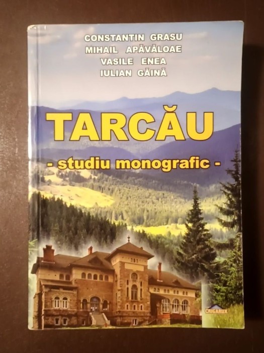 Constantin Grasu; Mihail Apăvăloae; Vasile Enea; Iulian Găină (dedicație) - Tarcău: studiu monografic