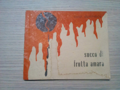 SUCCO DI FRUTTA AMARA - Const. Dumitrescu (dedicatie-autograf) - 1971, 62 p. foto