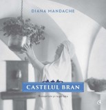 Castelul Bran Diana Mandache Curtea Veche Carte Non-fictiune Brosat