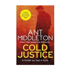 Cold Justice : The Thriller of the Year from the Bestselling Superstar of SAS