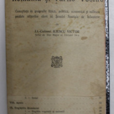 ROMANIA SI TARILE VECINE - CUNOSTINTE DE GEOGRAFIE FIZICA , POLITICA , ECONOMICA SI MILITARA PREDATE OFITERILOR ELEVI AL SCOLAI SPECIALE DE INFANTER