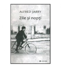 Alfred Jarry - Zile si nopti - Romanul unui dezertor - 114315