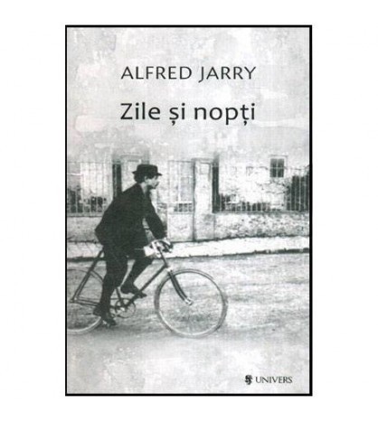 Alfred Jarry - Zile si nopti - Romanul unui dezertor - 114315