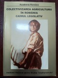 COLECTIVIZAREA AGRICULTURII IN ROMANIA. CADRUL LEGISLATIV