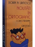 Dorin N. Uritescu - Noutati in ortografie - Corectitudine si greseala (Editia: 1995)
