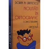 Dorin N. Uritescu - Noutati in ortografie - Corectitudine si greseala (Editia: 1995)