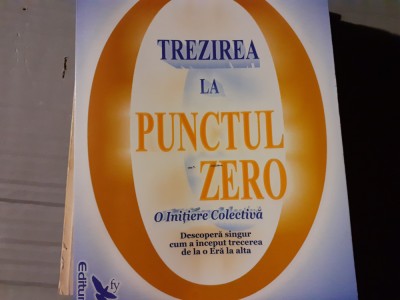 TREZIREA LA PUNCTUL ZERO - GREGG BRADEN, ED. FOR YOU, 2005, 339 PAG foto