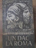 Un Dac la Roma - Tudor Popescu, 1967, Editura Militara, Roman, Beletristica, Paperback, 358 pagini