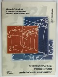FUNDAMENTELE PROIECTARII ASISTATE de CALCULATOR de GABRIEL ANDREI ... IULIAN GABRIEL BIRSAN, 2001
