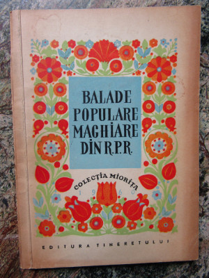 Balade populare maghiare din R.P.R., in romaneste de H. Gramescu foto