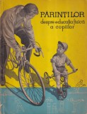 Carte "Parintilor despre educatia fizica a copiilor", Tineretului, 1960, 204 pagini, 18x25 cm, Rom&acirc;nă, Brosata, Stare buna