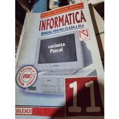 Informatica, manual pentru clasa a XI-a. Varianta Pascal - Daniela Oprescu