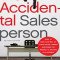 The Accidental Salesperson: How to Take Control of Your Sales Career and Earn the Respect and Income You Deserve