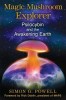 Magic Mushroom Explorer: Psilocybin &amp; Awakening Earth - Carte Engleza, Ghid Utilizare, Conectare Natura, Ecopsihologie, Studii Stiintifice