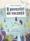 Cumpara ieftin 8 povestiri de vacanta/Adina Popescu