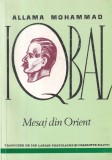 Allama Mohammad Iqbal Mesaj din Orient carte filozofie poezie ganduri spirituale romana brosata 118 pagini 1992