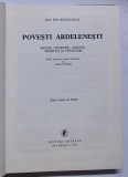 POVESTI ARDELENESTI, BASME, LEGENDE, SNOAVE, TRADITII SI POVESTIRI de ION POP RETEGANUL, BUC. 1986 , * COPERTA PREZINTA URME DE UZURA