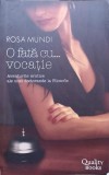 O FATA CU... VOCATIE-ROSA MUNDI-238282