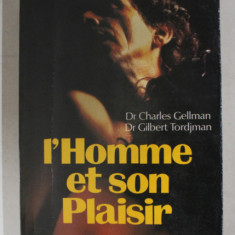 L 'HOMME ET SON PLAISIR par CHARLES GELLMAN et GILBERT TORDJMAN , 1987