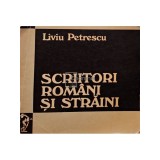 Liviu Petrescu - Scriitori romani si straini - Eseuri (Editia: 1973)