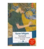 Kazuo Ishiguro - Nocturne - cinci povesti despre muzica si amurg -, Polirom