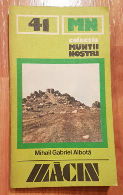 Macin de Mihail Gabriel Albota. Colectia Muntii Nostri + harta foto