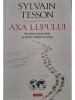 Sylvain Tesson - Axa lupului (Editia: 2014)