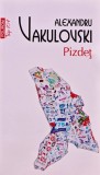 Pizdet - Alexandru Vakulovski, Polirom, 2023, 184 pagini, brosata. Literatura romana