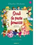 Osul de peste fermecat - Charles Dickens, Alina Baltac