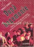 Dupa Hegemonie - Mihail E. Ionescu, Scripta 1993, Carte Politica, Europa de Est, Securitate, Anii &#039;90, Romana