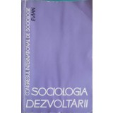 SOCIOLOGIA DEZVOLTARII. CONTRIBUTII ROMANESTI LA AL VI-LEA CONGRES INTERNATIONAL DE SOCIOLOGIE DE LA EVIAN--246296